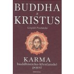 Budha a Kristus -- Karma budhisticko křesťanské pojetí Leopold Procházka – Hledejceny.cz