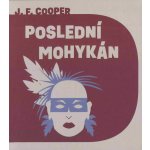 Poslední Mohykán - James Fenimore Cooper – Zbozi.Blesk.cz