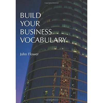 BUILD YOUR BUSINESS VOCABULARY - FLOWER, J.