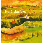 Haló, Jacíčku - Daisy Mrázková – Hledejceny.cz