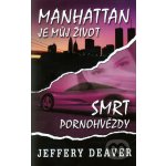 Manhattan je můj život/Smrt pornohvězdy - Deaver Jeffery – Hledejceny.cz