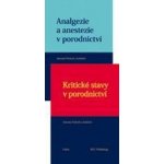 Analgezie a anestezie v porodnictví + Kritické stavy v porodnictví - Pařízek Antonín – Hledejceny.cz