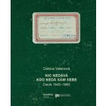 Nic nedává, kdo nedá sám sebe 2. vydání. Deník 1945 - 1960 - Valenová Danica – Zboží Mobilmania