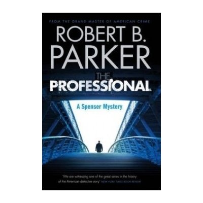 The Professional : A Spenser Novel - Robert B. Parker – Hledejceny.cz