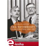 Éra nevinnosti. ČESKÁ POLITIKA 1989–1997 - Lubomír Kopeček – Hledejceny.cz