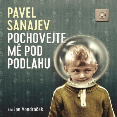 Pochovejte mě pod podlahu - Pavel Vladimirovič Sanajev – Hledejceny.cz