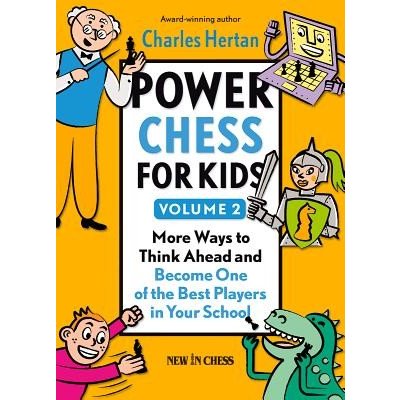 Power Chess for Kids, Volume 2: More Ways to Think Ahead and Become One of the Best Players in Your School Hertan CharlesPaperback – Zboží Mobilmania