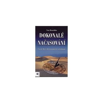 Braschler Von: Dokonalé načasování - Čas je iluze, kterou můžeme. – Zboží Mobilmania