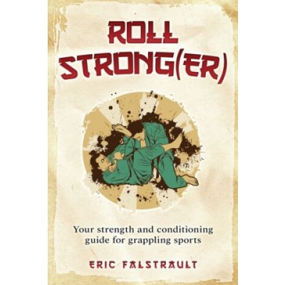 Roll Stronger: Strength and conditioning for Brazilian Jiu-jitsu – Sleviste.cz