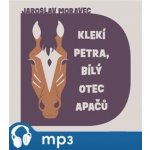 Klekí Petra, bílý otec Apačů - Jaroslav Moravec – Hledejceny.cz