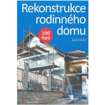 Rekonstrukce rodinného domu - 100 tipů - Martin Perlík