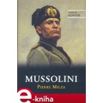 Mussolini - Pierre Milza – Hledejceny.cz