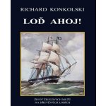 Loď Ahoj! - Richard Konkolski – Hledejceny.cz