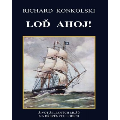 Loď Ahoj! - Richard Konkolski – Hledejceny.cz