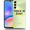 Pouzdro a kryt na mobilní telefon Samsung Picasee silikonové Samsung Galaxy A05s Kazma TOHLE JE ŽIVOT A NIC VÍC NEBUDE čiré