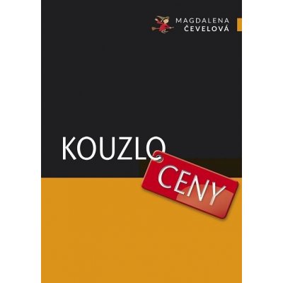 Čevelová Magdalena - Kouzlo ceny: Průvodce cenotvorbou pro podnikatele ve službách