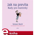 Jak na prevíta. Rady pro maminky - Simon Brett – Hledejceny.cz