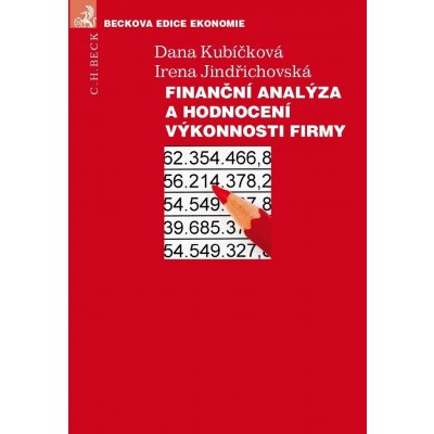 Finanční analýza a hodnocení výkonnosti firmy - Ing. Dana Kubíčková CSc., Irena Jindřichovská
