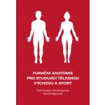 Funkční anatomie pro studující tělesnou výchovu a sport – Hledejceny.cz