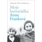Moje kamarádka Anne Franková - Hannah Pick-Goslar – Hledejceny.cz