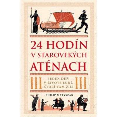 24 hodín v starovekých Aténach - Philip Matyszak