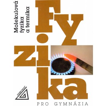 Fyzika pro gymnázia - Molekulová fyzika a termika K. Bartuška; E. Svoboda