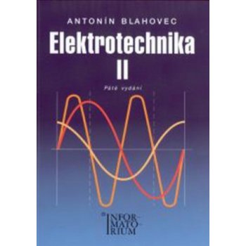 Elektrotechnika II Blahovec 6. vyd. - Antonín Blahovec