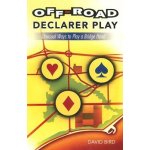 Off-Road Declarer Play: Unusual Ways to Play a Bridge Hand Bird DavidPaperback – Hledejceny.cz