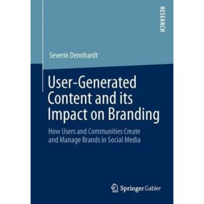 User-generated Content and Its Impact on Branding Dennhardt SeverinPaperback