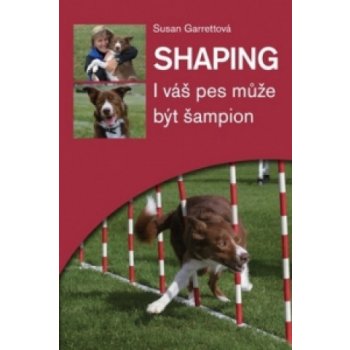 Shaping - I váš pes může být šampion