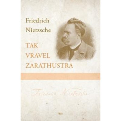 Tak vravel Zarathustra - Friedrich Nietzsche – Hledejceny.cz