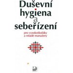 Duševní hygiena a sebeřízení -- pro vysokoškoláky a mladé manažery Eva Bedrnová – Zbozi.Blesk.cz