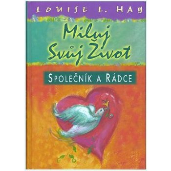 Miluj svůj život - Společník a rádce - Hay Louise L.