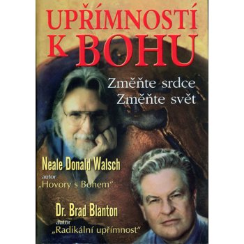 Upřímností k Bohu - Walsch Neale D.,Blanton B.