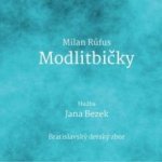 Jana Bezek Milan Rúfus - Modlitbičky CD – Hledejceny.cz