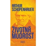 Životná múdrosť - Arthur Schopenhauer – Hledejceny.cz