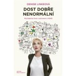 Dost dobře nenormální - Můj báječný život s autismem a ADHD - Denise Linkeová – Hledejceny.cz