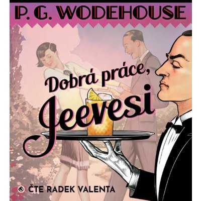 Dobrá práce, Jeevesi - Wodehouse P. G. – Zbozi.Blesk.cz