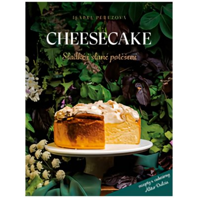 Cheesecake: Sladké potěšení - Isabel Pérezová – Zboží Mobilmania