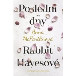 Poslední dny Rabbit Hayesové - McPartlinová Anna