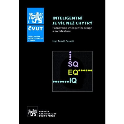 Inteligentní je víc než chytrý. Poznáváme inteligentní design a architekuru - Fassati, Tomáš – Hledejceny.cz