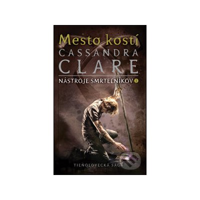 Mesto kostí - Nástroje smrteľníkov 1. kniha - Cassandra Clare od 330 Kč -  Heureka.cz