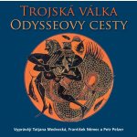 Trojská válka Odysseovy cesty - Eduard Petiška, František Němec, Petr Pelzer, Taťjana Medvecká – Zboží Mobilmania