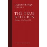 The True Religion: Dogmatic Theology Volume 1 Van Noort Msgr G.Paperback – Hledejceny.cz