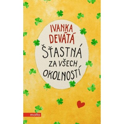 Šťastná za všech okolností - Ivanka Devátá – Zbozi.Blesk.cz