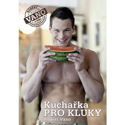 Kuchařka pro kluky - Robert Vano