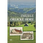 Zmizelé Orlické hory - Mach Jiří – Zboží Mobilmania