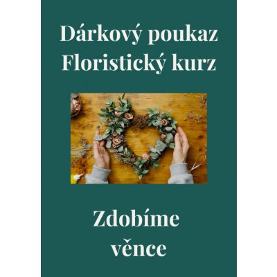 Dárkový poukaz Floristický kurz Zdobíme věnce – Zboží Mobilmania