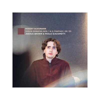 Joshua Brown - Robert Schumann: Violin Sonatas No. 1 & 2; Fantasy, Op. 131 CD – Hledejceny.cz