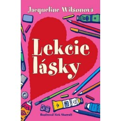 Wilson Jacqueline, Sharratt Nick, ilustrácie - Lekcie lásky